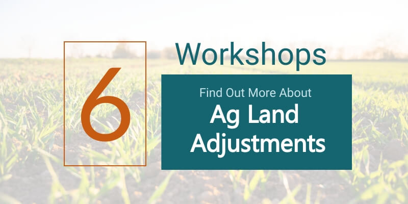 agriculture growing with six workshops scheduled to find out more about ag land adjustments
