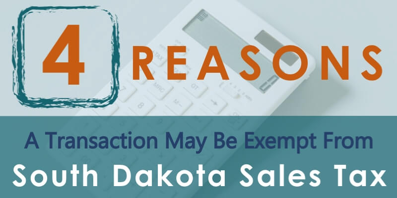 four reasons a transaction may be exempt form South Dakota Sales Tax with calculator