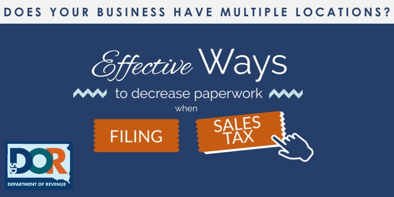 Does your business have multiple locations? Effective ways to decrease paperwork when filing South Dakota sales tax